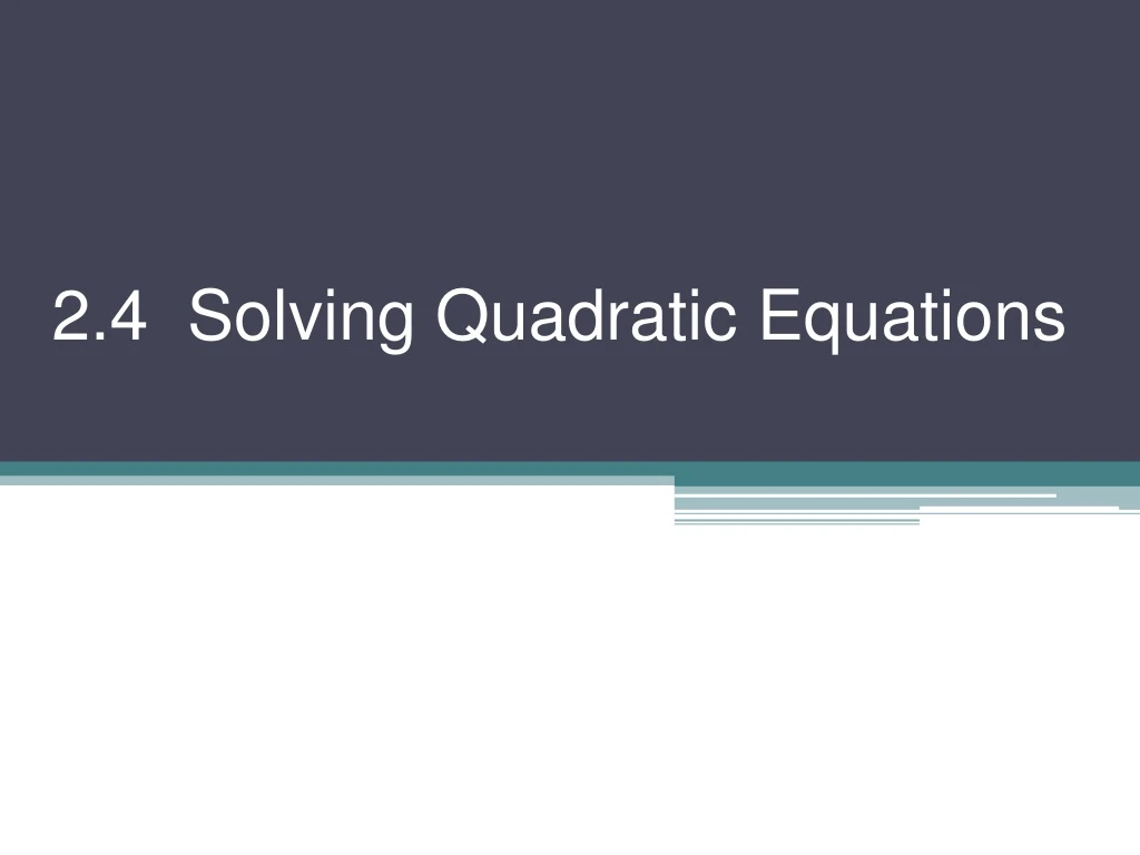 2 4 solving quadratic equations