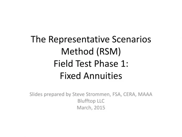The Representative Scenarios Method (RSM) Field Test Phase 1: Fixed Annuities