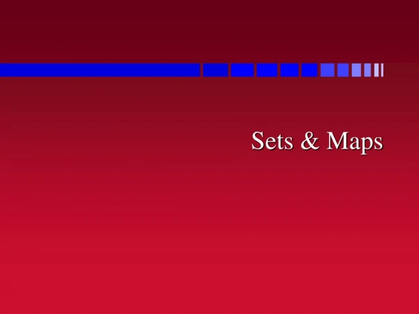 Sets &amp; Maps