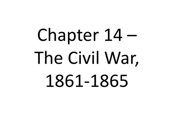 Chapter 14 – The Civil War, 1861-1865