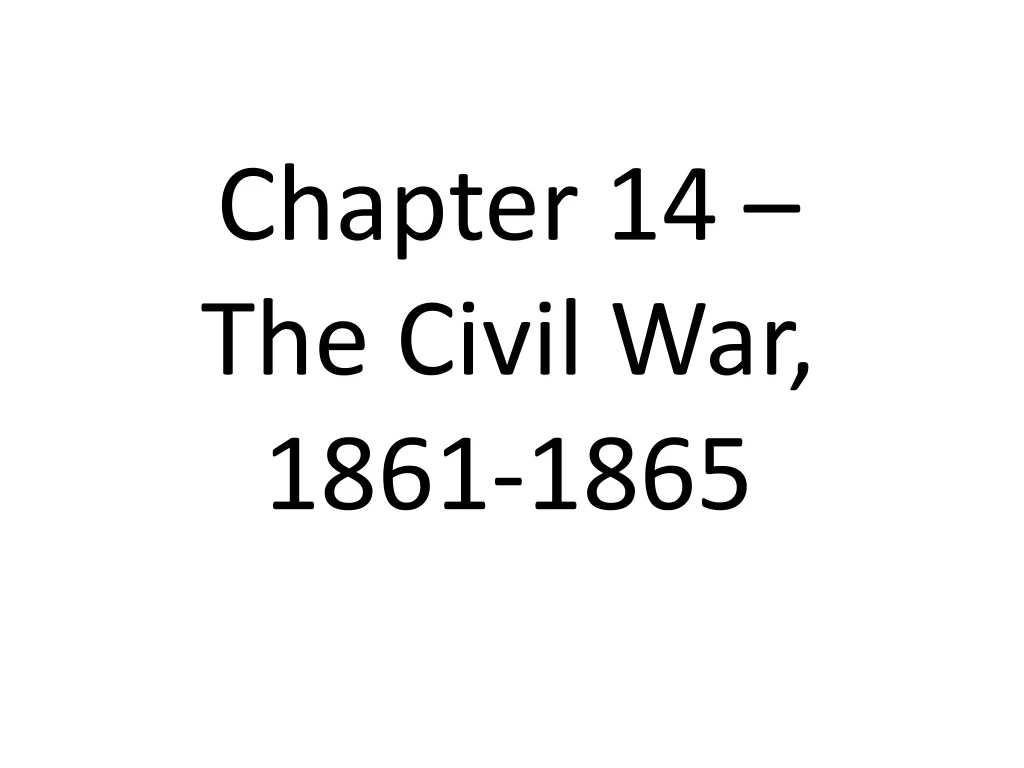 chapter 14 the civil war 1861 1865