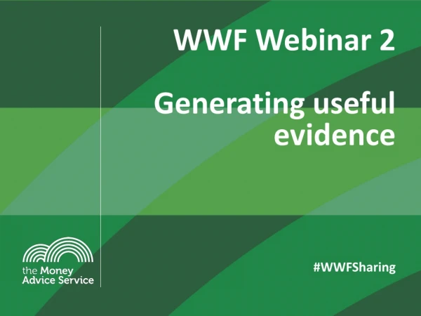 WWF Webinar 2 Generating useful evidence # WWFSharing