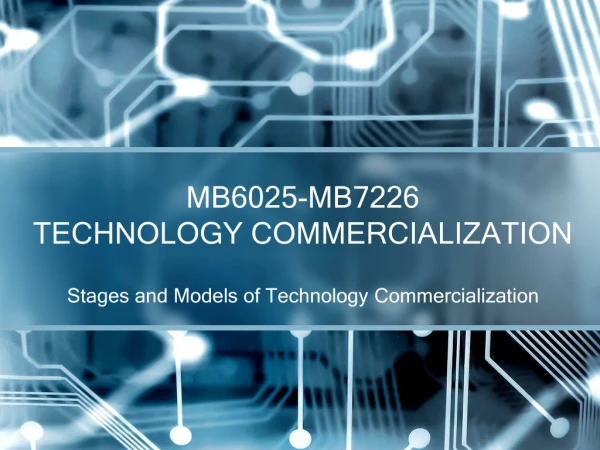 MB6025-MB7226 TECHNOLOGY COMMERCIALIZATION