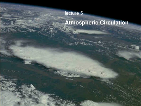 lecture 5 Atmospheric Circulation