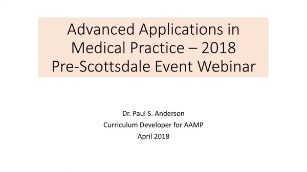 Advanced Applications in Medical Practice – 2018 Pre-Scottsdale Event Webinar