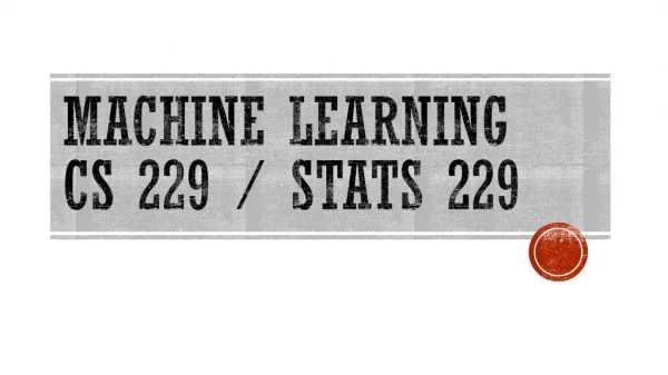 Machine learning CS 229 / stats 229