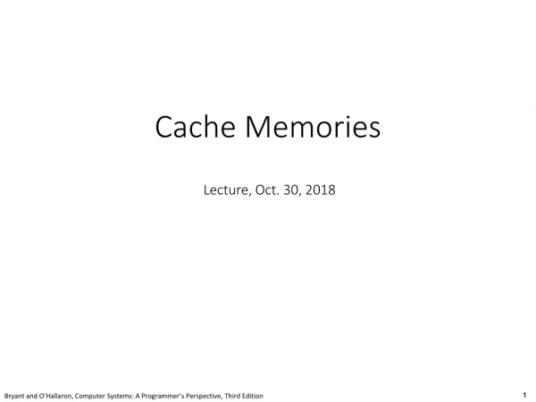 Cache Memories Lecture, Oct. 30, 2018