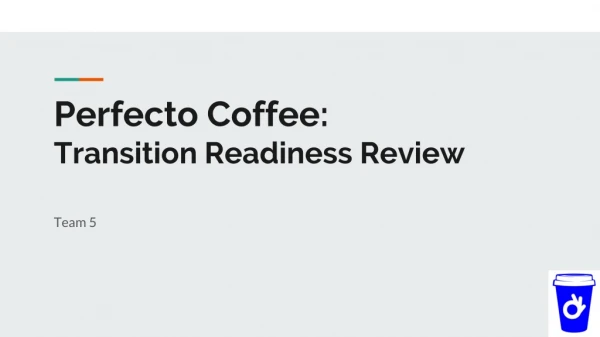 Perfecto Coffee: Transition Readiness Review