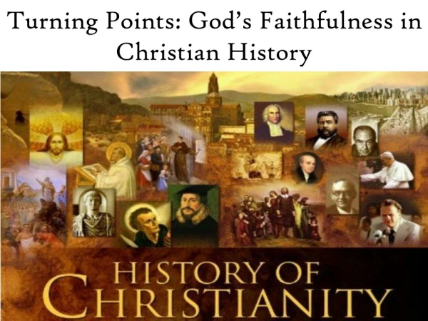 T urning Points: God’s Faithfulness in Christian History