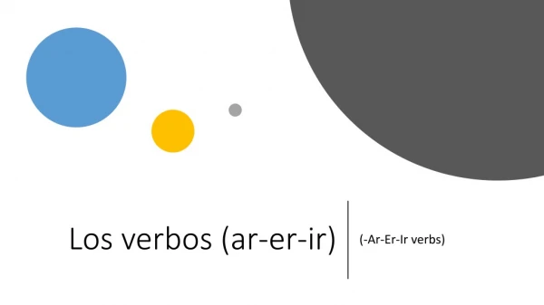 Los verbos ( ar-er-ir )