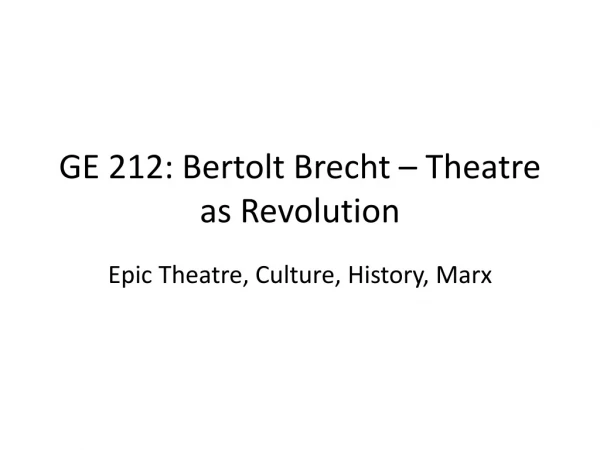 GE 212: Bertolt Brecht – Theatre as Revolution