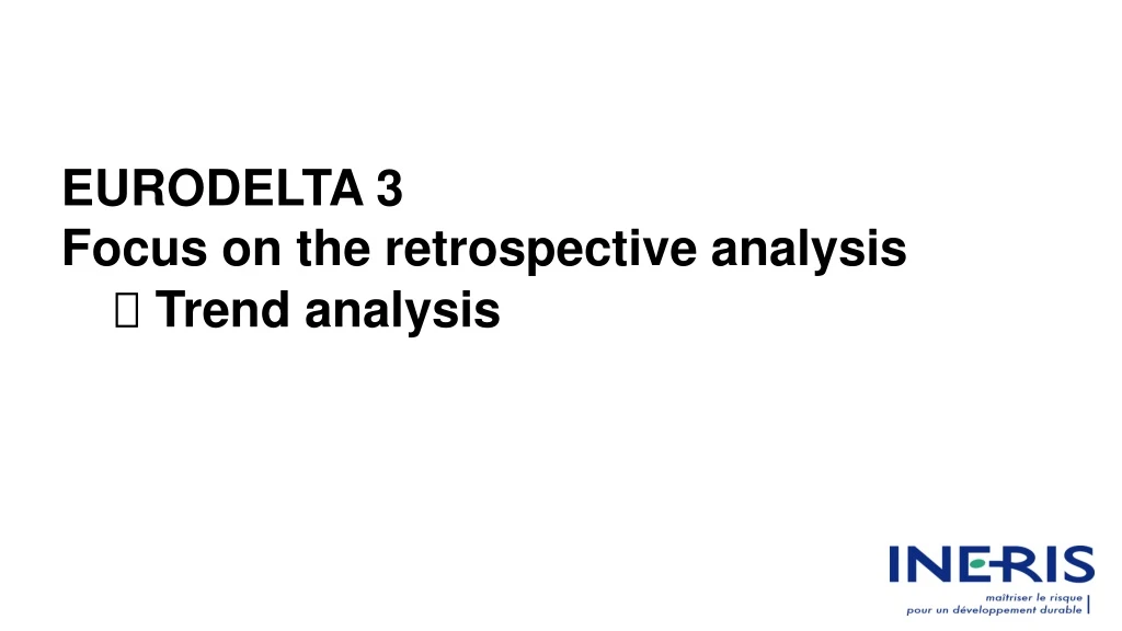 eurodelta 3 focus on the retrospective analysis