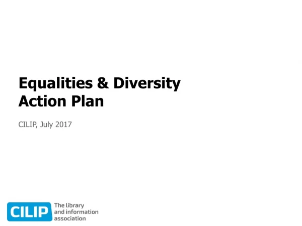 Equalities &amp; Diversity Action Plan CILIP, July 2017