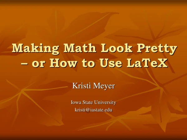 Making Math Look Pretty – or How to Use LaTeX