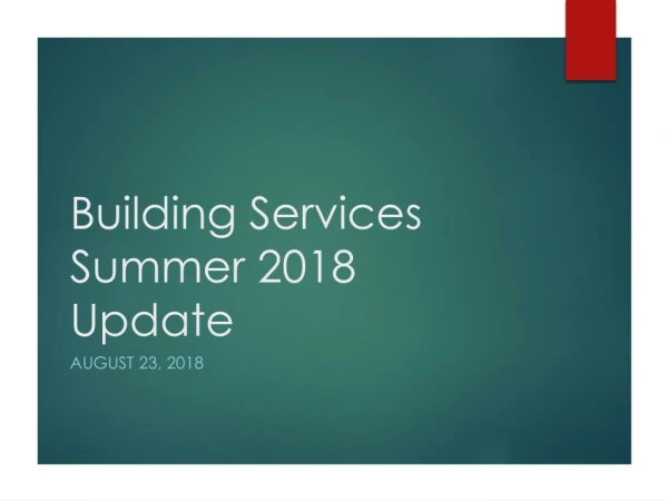 Building Services Summer 2018 Update