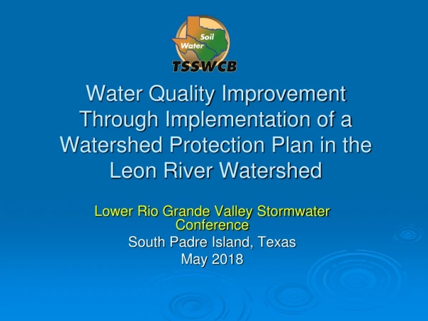 Lower Rio Grande Valley Stormwater Conference South Padre Island, Texas May 2018