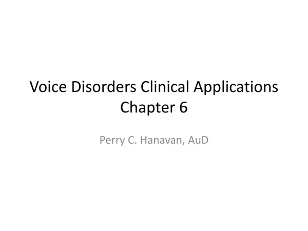 Voice Disorders Clinical Applications Chapter 6