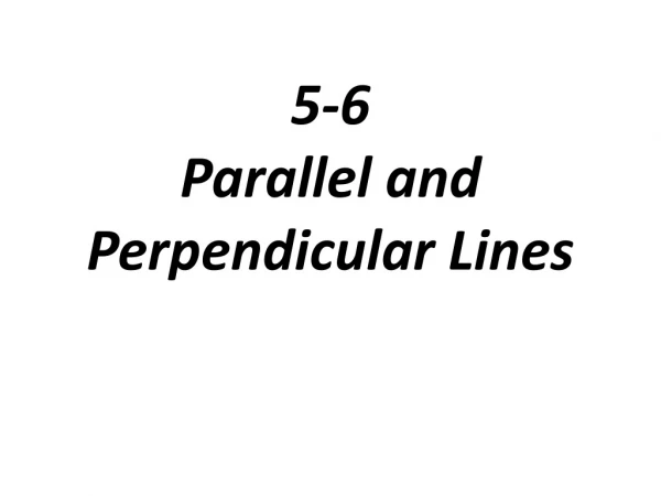 5-6 Parallel and Perpendicular Lines