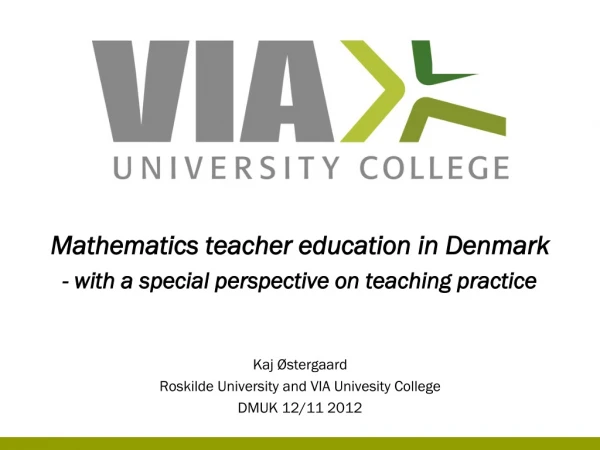 Mathematics teacher education in Denmark - with a special perspective on teaching practice