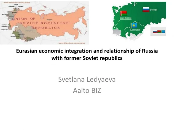 Eurasian economic integration and relationship of Russia with former Soviet republics