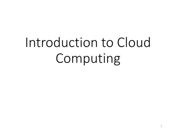 Introduction to Cloud Computing