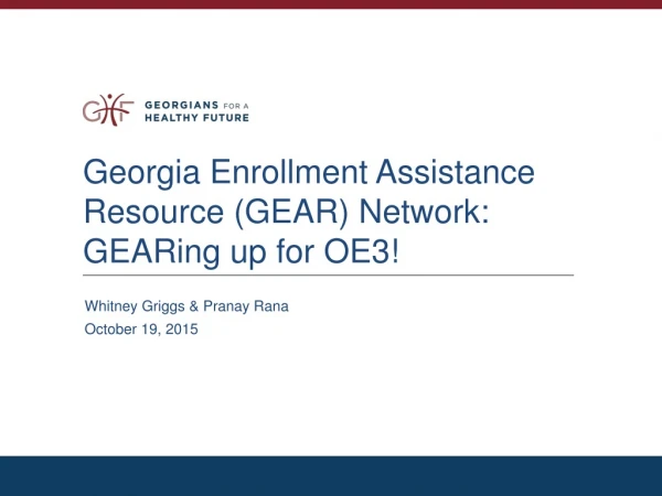 Georgia Enrollment Assistance Resource (GEAR) Network: GEARing up for OE3!