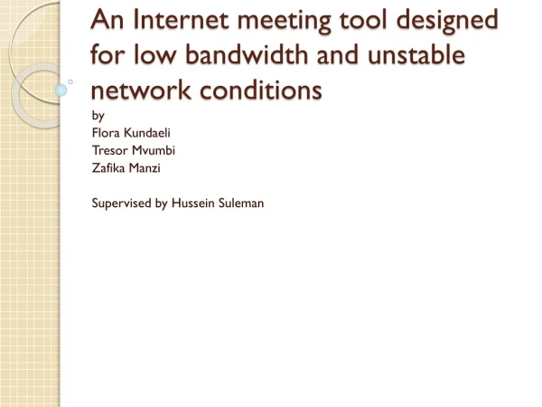 An Internet meeting tool designed for low bandwidth and unstable network conditions