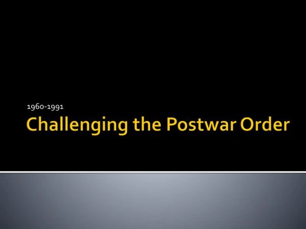 Challenging the Postwar Order