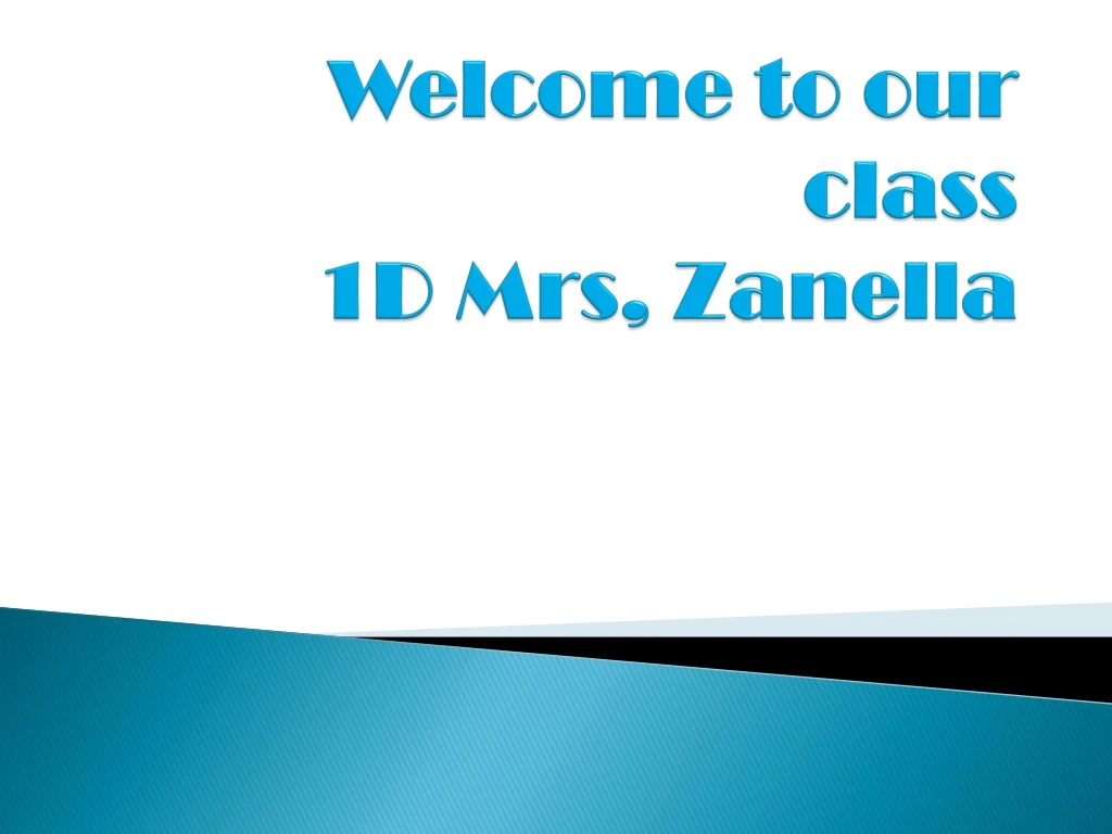 welcome to our class 1d mrs zanella