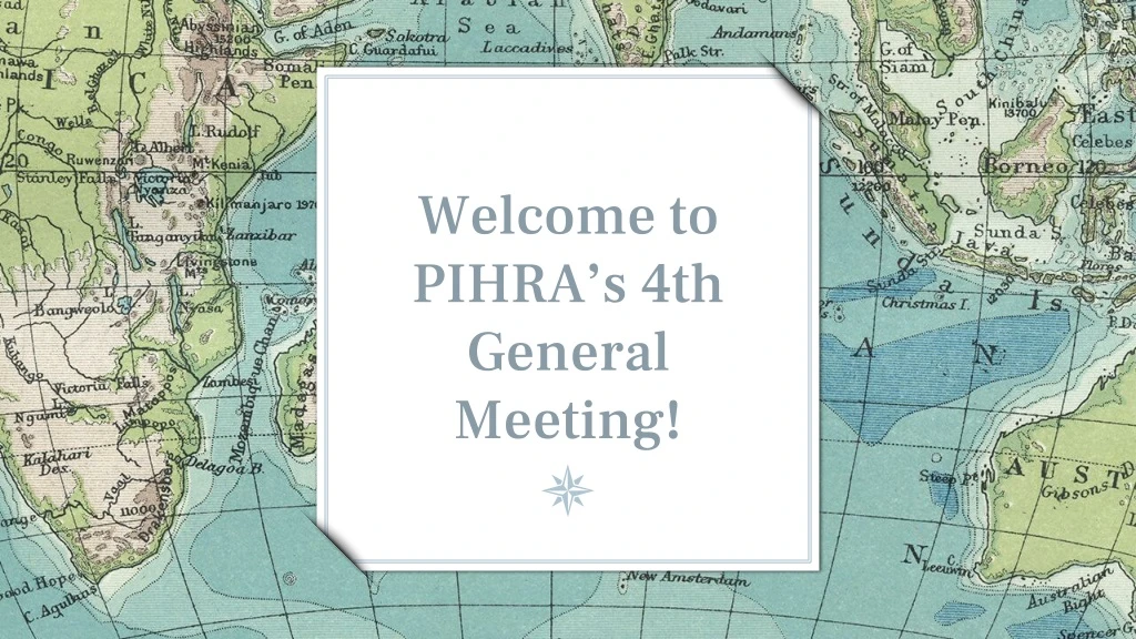 welcome to pihra s 4th general meeting