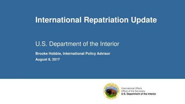International Repatriation Update U.S . Department of the Interior