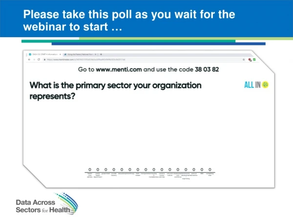 Please take this poll as you wait for the webinar to start …