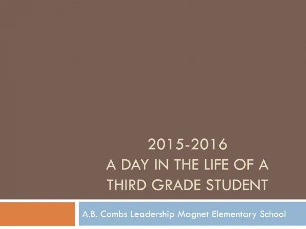 2015-2016 A Day in the life of a third grade student