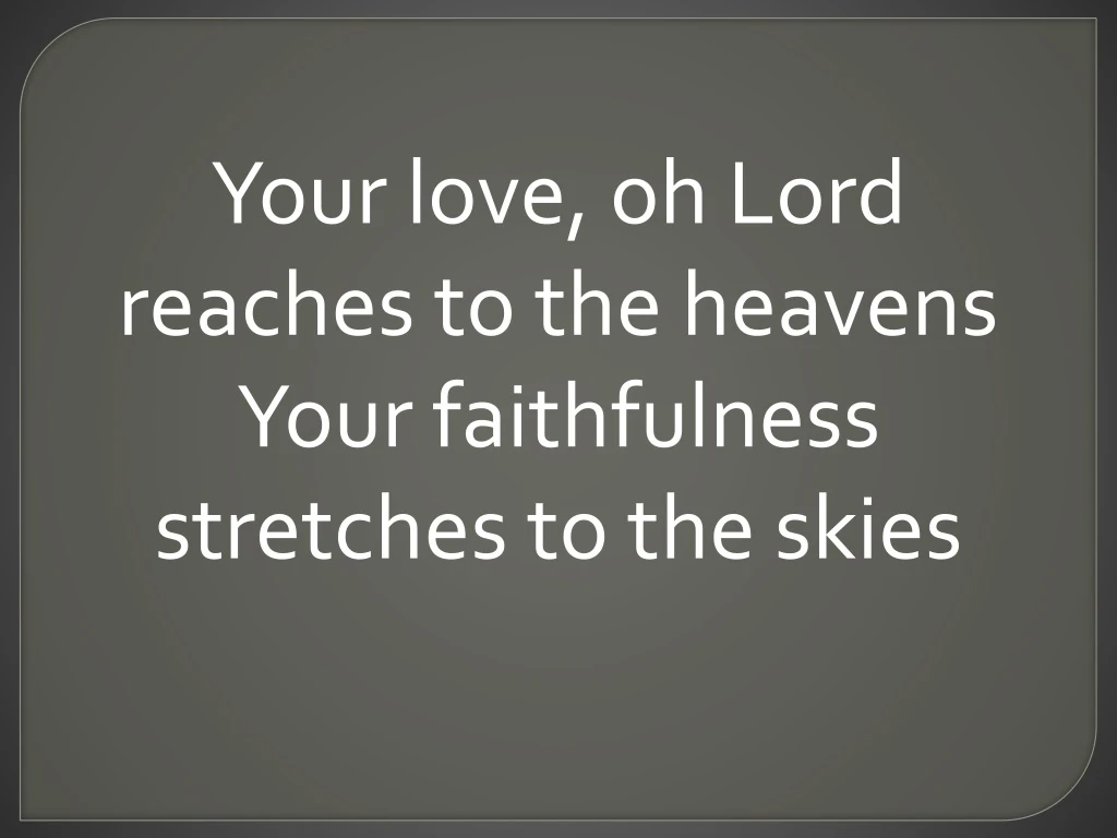 your love oh lord reaches to the heavens your