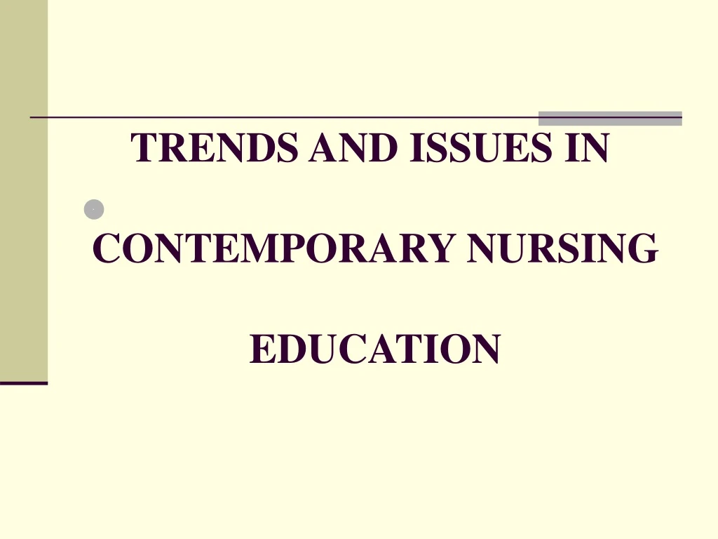 trends and issues in contemporary nursing education