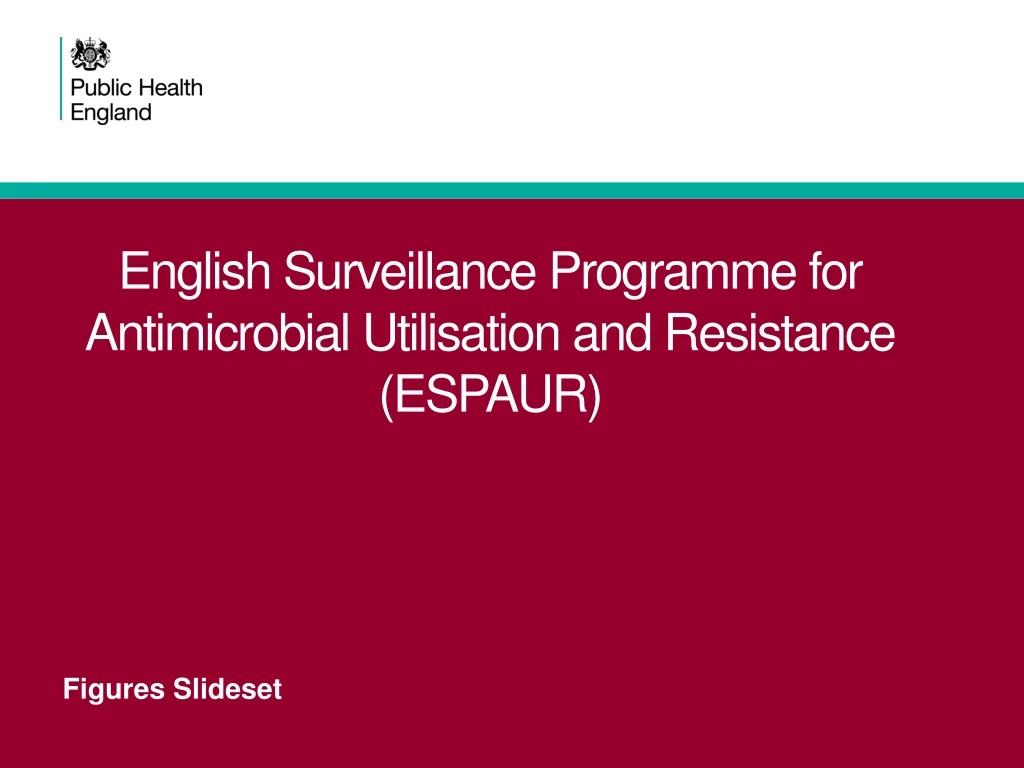 english surveillance programme for antimicrobial utilisation and resistance espaur