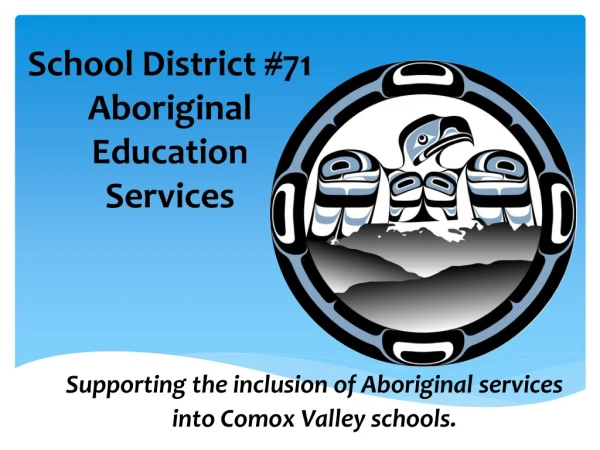 School District #71 Aboriginal Education Services