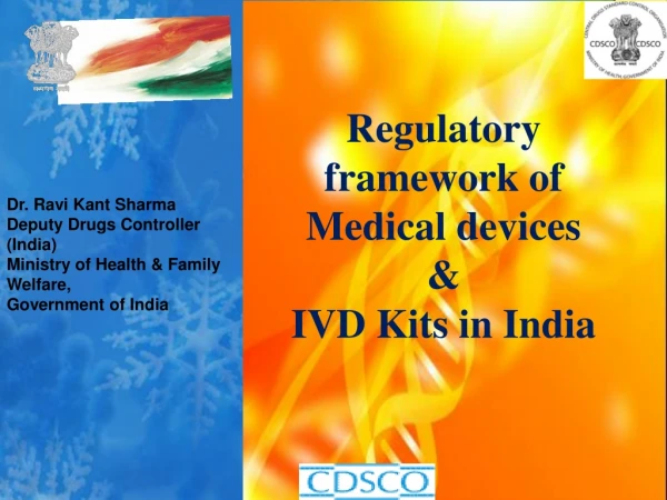 Dr. Ravi Kant Sharma Deputy Drugs Controller (India) Ministry of Health &amp; Family Welfare,