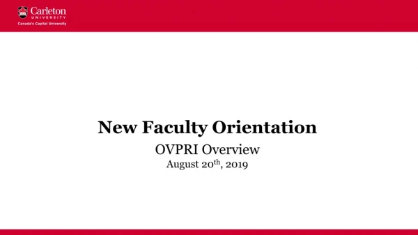 New Faculty Orientation OVPRI Overview August 20 th , 2019