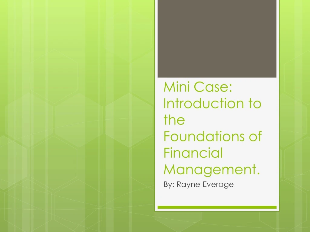 mini case introduction to the foundations of financial m anagement