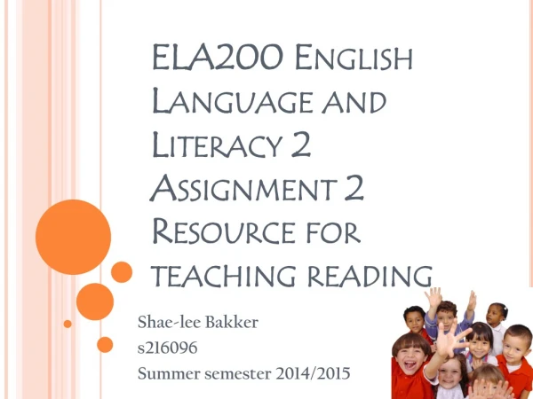 ELA200 English Language and Literacy 2 Assignment 2 Resource for teaching reading