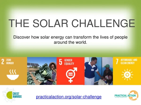 Discover how solar energy can transform the lives of people around the world .