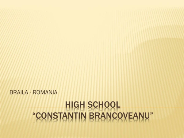 HIGH SCHOOL “CONSTANTIN BRANCOVEANU”
