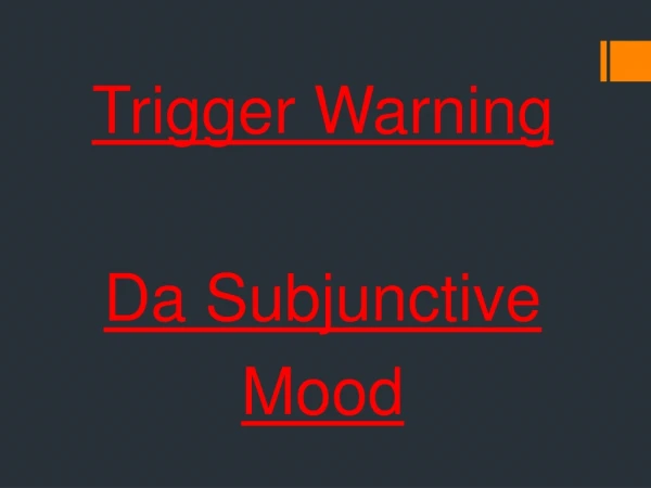 Trigger Warning Da Subjunctive Mood