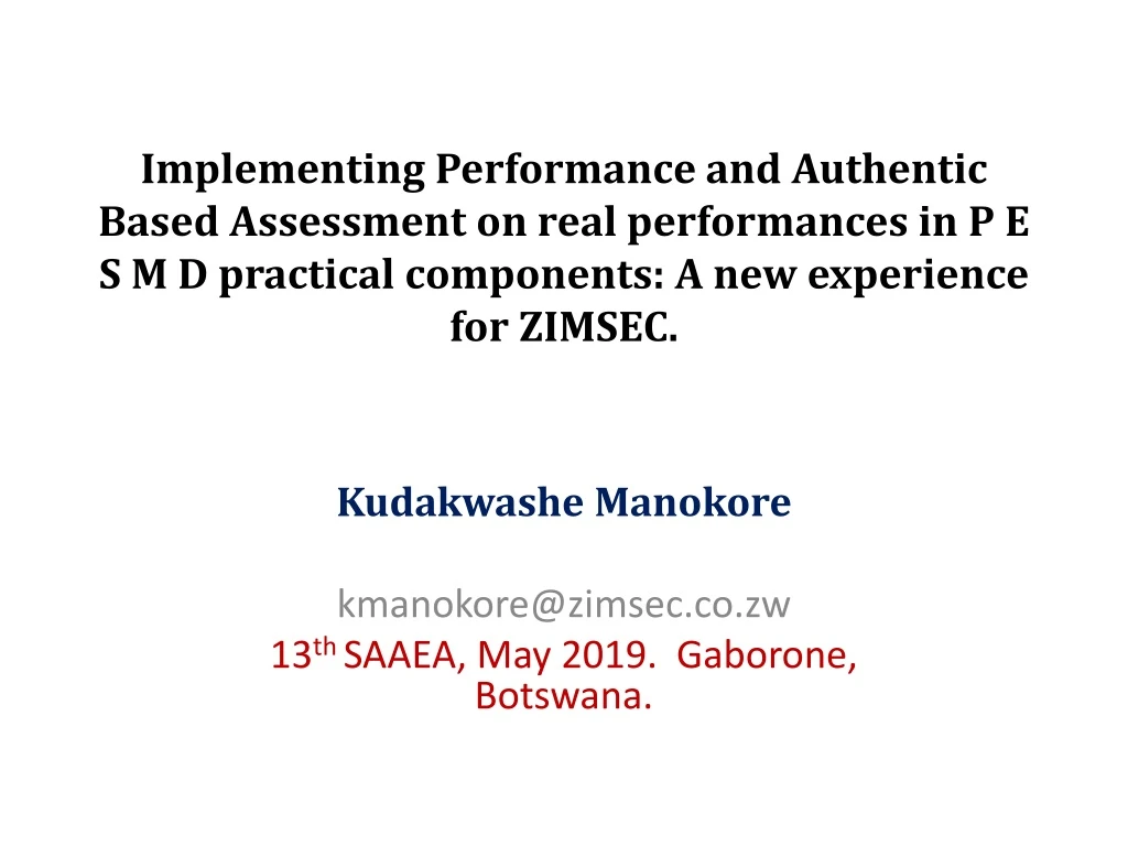 kudakwashe manokore kmanokore@zimsec co zw 13 th saaea may 2019 gaborone botswana