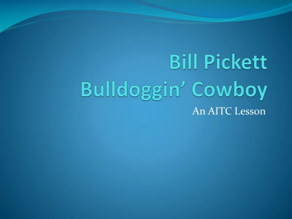 Bill Pickett Bulldoggin ’ Cowboy