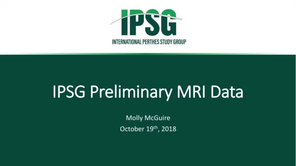 IPSG Preliminary MRI Data