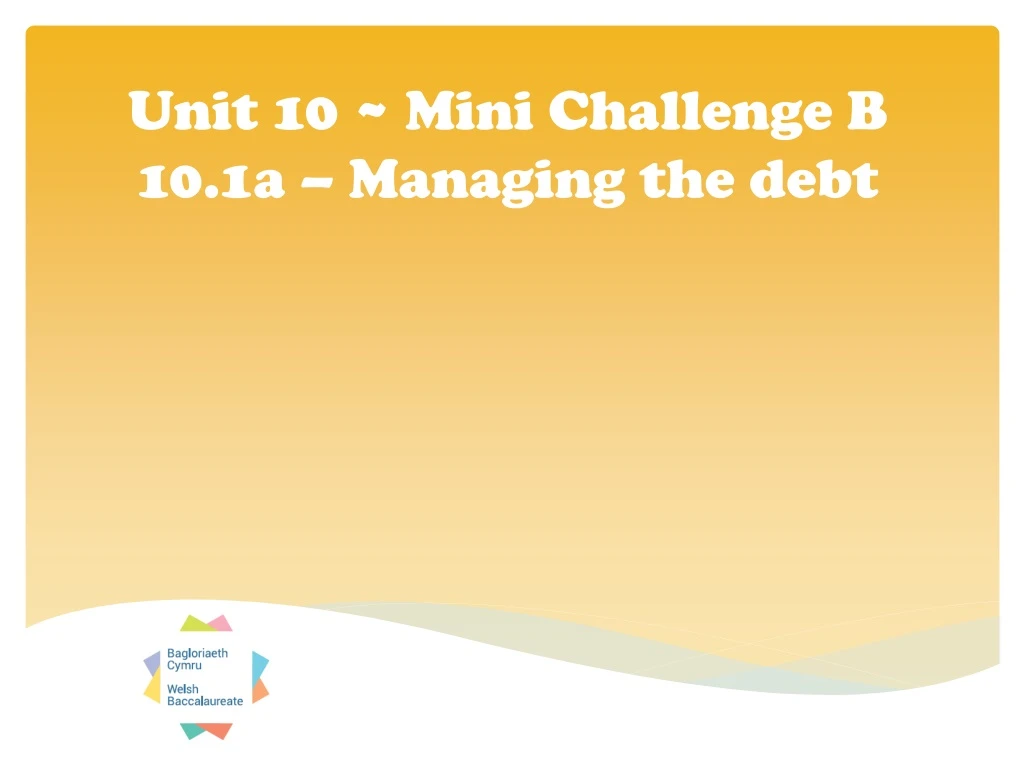 unit 10 mini challenge b 10 1a managing the debt