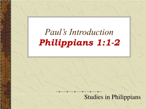 Paul’s Introduction Philippians 1:1-2