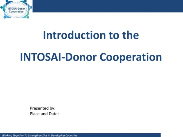Introduction to the INTOSAI-Donor Cooperation